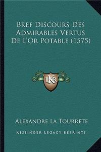 Bref Discours Des Admirables Vertus De L'Or Potable (1575)