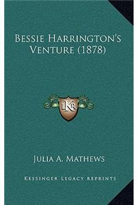 Bessie Harrington's Venture (1878)