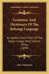 Grammar And Dictionary Of The Bobangi Language