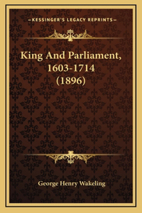 King And Parliament, 1603-1714 (1896)