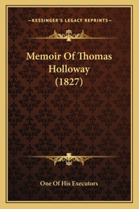 Memoir Of Thomas Holloway (1827)