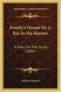 Freddy's Dream Or A Bee In His Bonnet