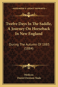 Twelve Days In The Saddle, A Journey On Horseback In New England