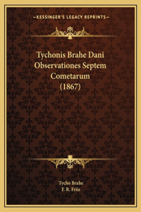 Tychonis Brahe Dani Observationes Septem Cometarum (1867)