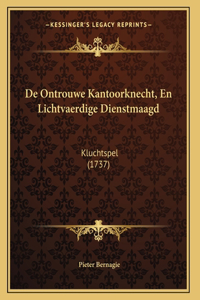 De Ontrouwe Kantoorknecht, En Lichtvaerdige Dienstmaagd