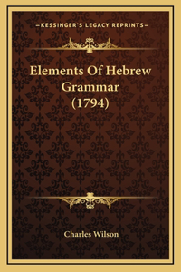 Elements Of Hebrew Grammar (1794)