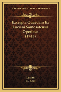 Excerpta Quaedam Ex Luciani Samosatensis Operibus (1745)