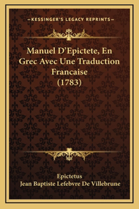 Manuel D'Epictete, En Grec Avec Une Traduction Francaise (1783)