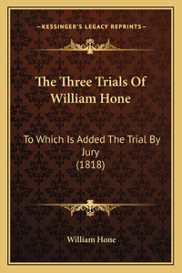 The Three Trials Of William Hone