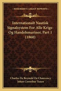 Internationalt Nautisk Signalsystem For Alle Krigs- Og Handelsmariner, Part 1 (1860)