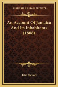 An Account Of Jamaica And Its Inhabitants (1808)