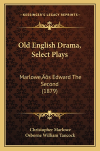 Old English Drama, Select Plays