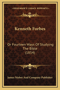 Kenneth Forbes: Or Fourteen Ways Of Studying The Bible (1854)