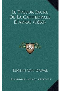 Le Tresor Sacre De La Cathedrale D'Arras (1860)