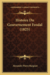 Histoire Du Gouvernement Feodal (1825)