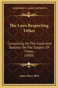 The Laws Respecting Tithes