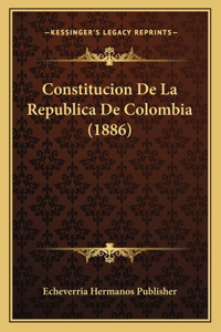 Constitucion De La Republica De Colombia (1886)