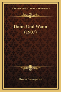Dann Und Wann (1907)