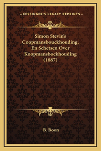 Simon Stevin's Coopmansbouckhouding, En Schetsen Over Koopmansbockhouding (1887)