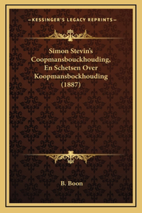 Simon Stevin's Coopmansbouckhouding, En Schetsen Over Koopmansbockhouding (1887)