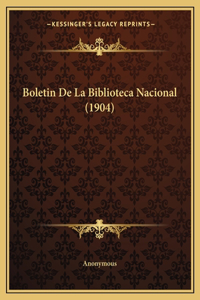 Boletin de La Biblioteca Nacional (1904)