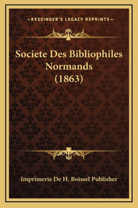 Societe Des Bibliophiles Normands (1863)