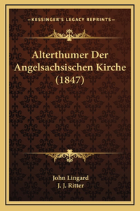 Alterthumer Der Angelsachsischen Kirche (1847)