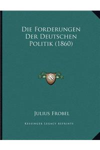 Die Forderungen Der Deutschen Politik (1860)