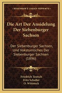 Die Art Der Ansidelung Der Siebenburger Sachsen