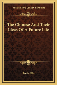 The Chinese And Their Ideas Of A Future Life