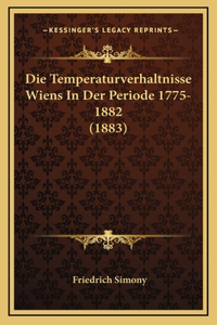 Die Temperaturverhaltnisse Wiens In Der Periode 1775-1882 (1883)