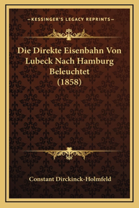 Die Direkte Eisenbahn Von Lubeck Nach Hamburg Beleuchtet (1858)