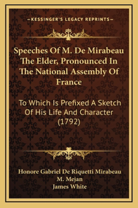 Speeches Of M. De Mirabeau The Elder, Pronounced In The National Assembly Of France