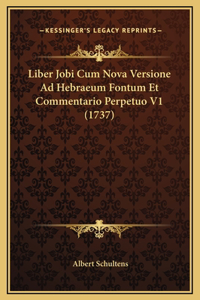 Liber Jobi Cum Nova Versione Ad Hebraeum Fontum Et Commentario Perpetuo V1 (1737)