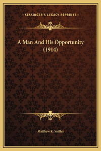 A Man And His Opportunity (1914)