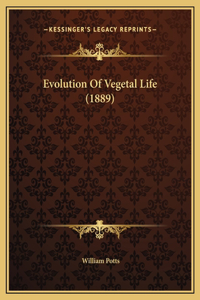 Evolution Of Vegetal Life (1889)