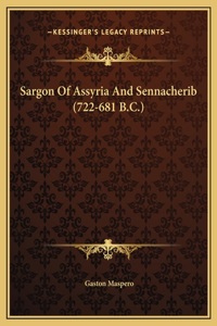 Sargon Of Assyria And Sennacherib (722-681 B.C.)