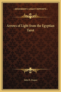 Arrows of Light from the Egyptian Tarot