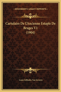 Cartulaire De L'Ancienne Estaple De Bruges V1 (1904)