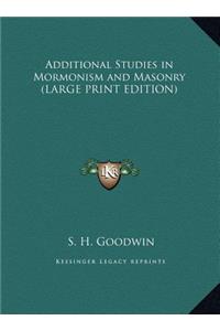Additional Studies in Mormonism and Masonry