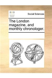 The London magazine, and monthly chronologer.