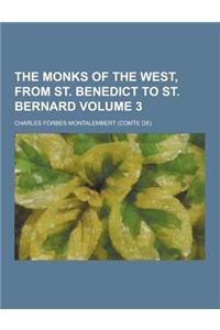 The Monks of the West, from St. Benedict to St. Bernard Volume 3