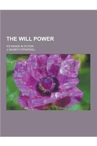 The Will Power; Its Range in Action
