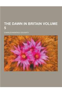 The Dawn in Britain Volume 5