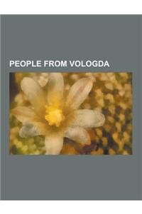 People from Vologda: Alexander Vladimirovich Bykov, Anya Monzikova, Artem Yashkin, Georgi Vasilyev, Grigory Landsberg, Ivan Skobrev, Kharit