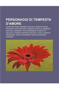 Personaggi Di Tempesta D'Amore: Lukas Zastrow, Werner Saalfeld, Rosalie Engel Zastrow, Gotz Zastrow, Robert Saalfeld, Barbara Zastrow