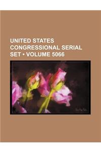 United States Congressional Serial Set (Volume 5066)