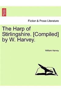 Harp of Stirlingshire. [Compiled] by W. Harvey.