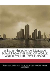A Brief History of Modern Japan from the End of World War II to the Lost Decade