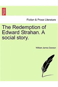 The Redemption of Edward Strahan. a Social Story.